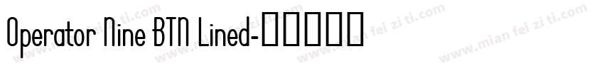 Operator Nine BTN Lined字体转换